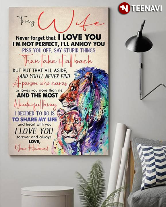 Watercolor Painting Lions Couple In Love To My Wife Never Forget That I Love You I'm Not Perfect, I'll Annoy You, Piss You Off, Say Stupid Things Then Take It All Back