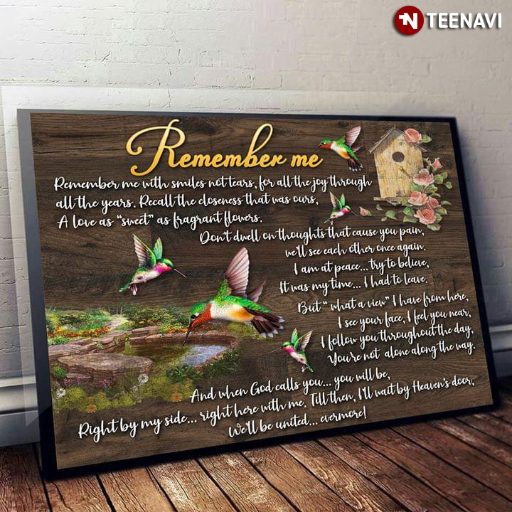 Awesome Hummingbirds & A Little House Remember Me Remember Me With Smiles Not Tears For All The Joy Through All The Years