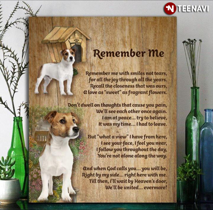 Jack Russell Terrier Dogs Remember Me Remember Me With Smiles Not Tears For All The Joy Through All The Years