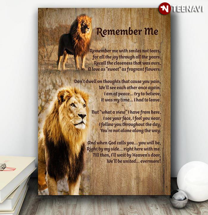 Lions Remember Me Remember Me With Smiles Not Tears For All The Joy Through All The Years
