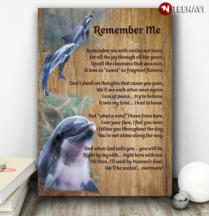 New Version Dolphins Remember Me Remember Me With Smiles Not Tears For All The Joy Through All The Years