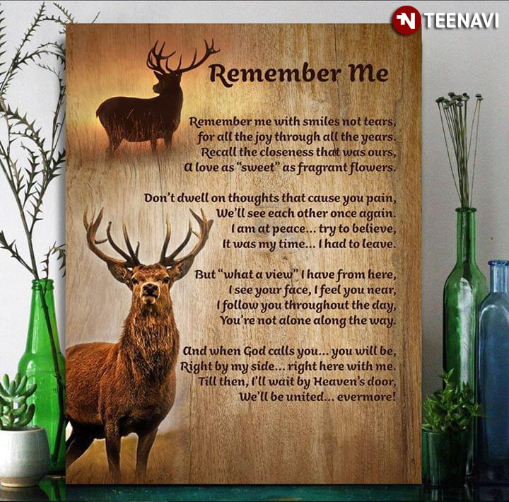 Awesome Elk Remember Me Remember Me With Smiles Not Tears For All The Joy Through All The Years