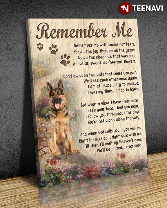 Cool German Shepherd Remember Me Remember Me With Smiles Not Tears For All The Joy Through All The Years
