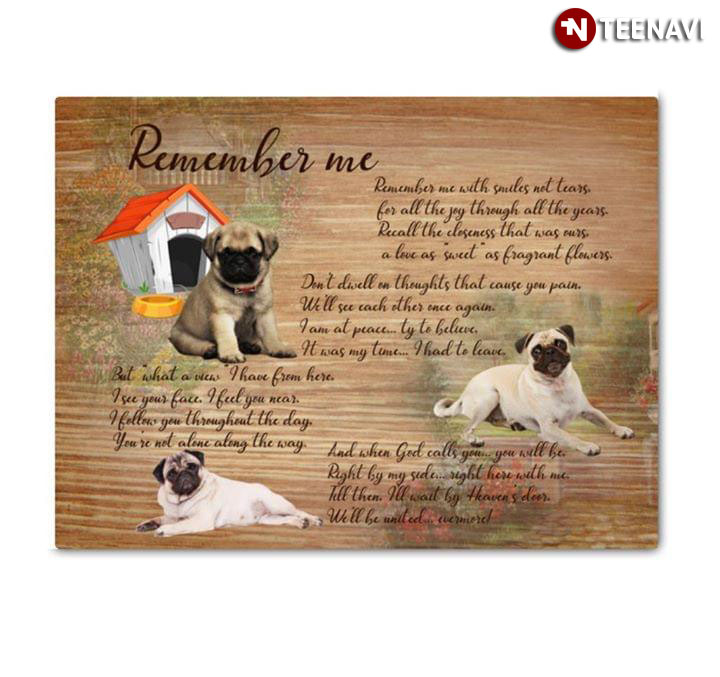 Cute Pug Puppies Remember Me Remember Me With Smiles Not Tears For All The Joy Through All The Years