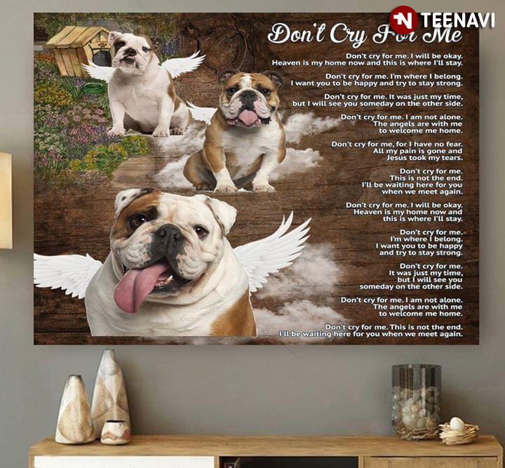 English Bulldogs With Angel Wings Don’t Cry For Me I’ll Be Okay Heaven Is My Home Now And This Is Where I’ll Stay