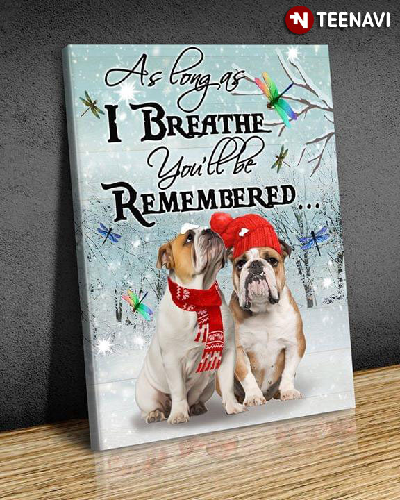 Merry Christmas English Bulldogs Wearing Red Scarfs In Snow & Dragonflies As Long As I Breathe You’ll Be Remembered
