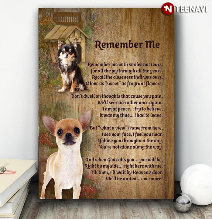New Version Chihuahua Puppies Remember Me Remember Me With Smiles Not Tears For All The Joy Through All The Years