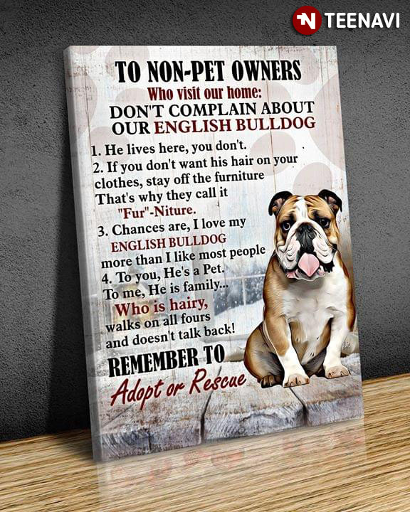 Funny English Bulldog To Non-Pet Owners Who Visit Our Home Who Visit Our Home Don't Complain About Our English Bulldog