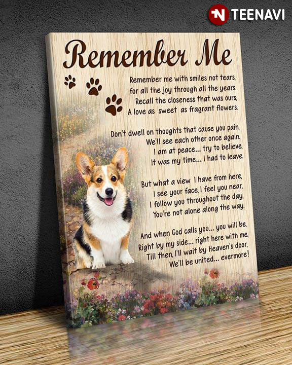 Cute Corgi Remember Me Remember Me With Smiles Not Tears For All  The Joy Through All The Years