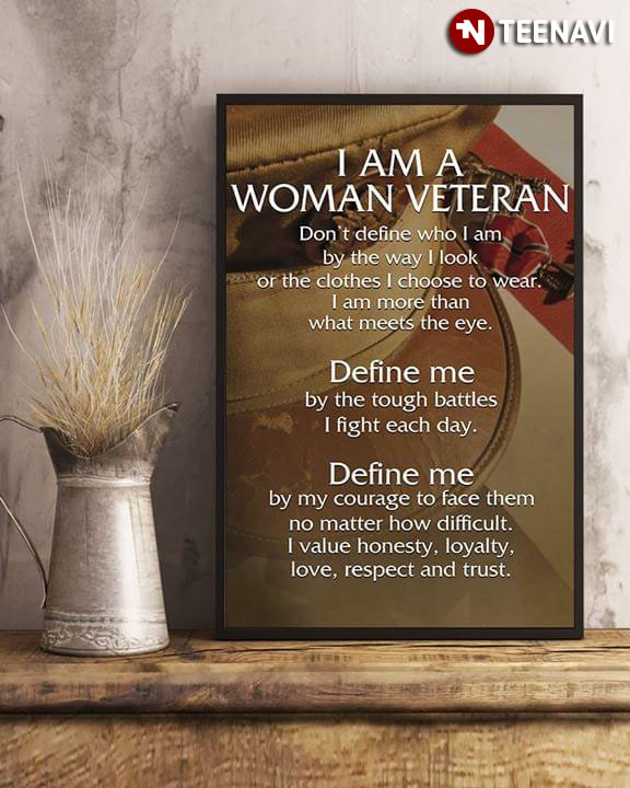 I Am A Woman Veteran Don't Define Who I Am By The Way I Look Or The Clothes I Choose To Wear I Am More Than What Meets The Eyes