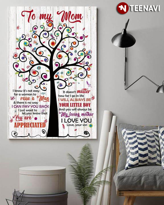 Colourful Tree Mom & Son To My Mom I Know It’s Not Easy For A Woman To Raise A Man & There Is No Way I Can Pay You Back