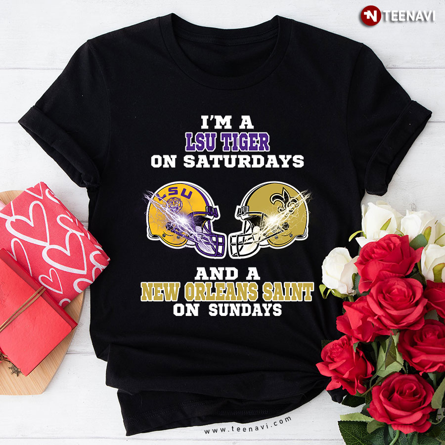 I'm A LSU Tigers On Saturdays And A New Orleans Saints On Sundays T-Shirt