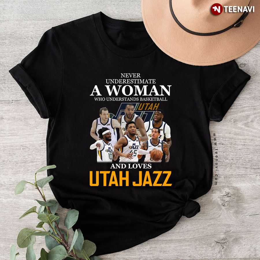 Never Underestimate A Woman Who Understands Basketball And Loves Utah Jazz T-Shirt