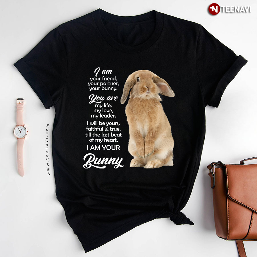 Bunny I Am Your Friend Your Partner Your Bunny T-Shirt