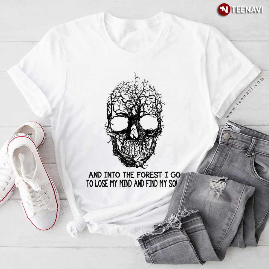 Skull Tree And Into The Forest I Go To Lose My Mind T-Shirt