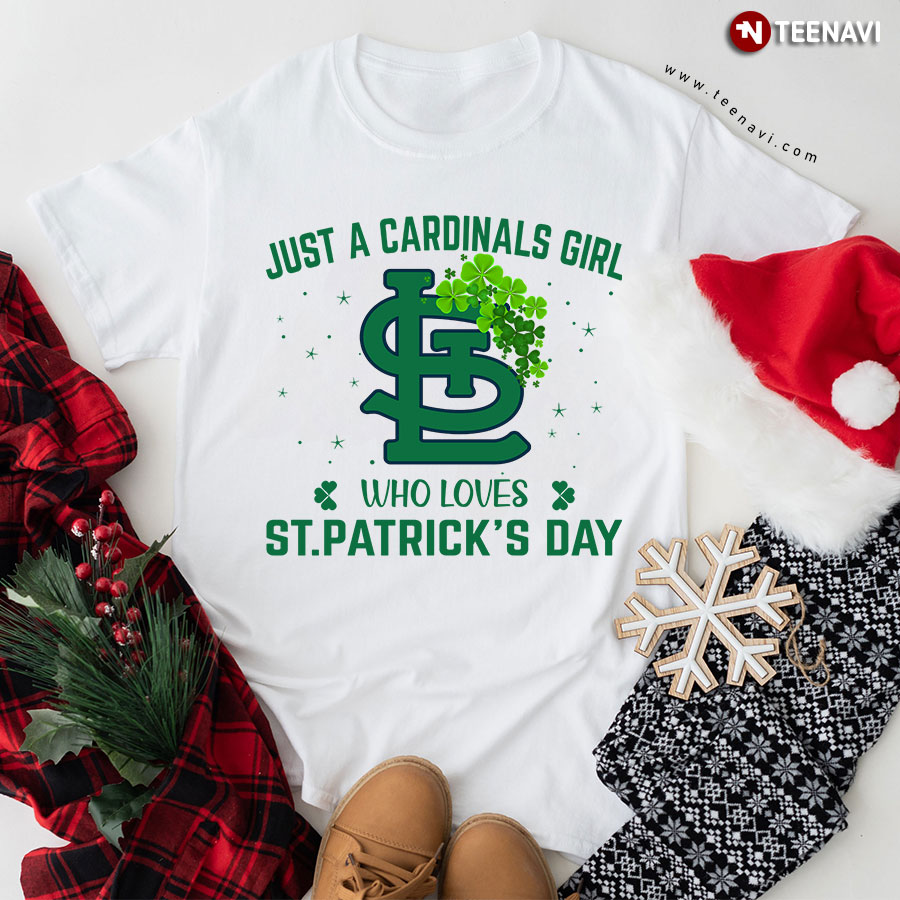St. Louis Cardinals Just A Cadinals Girl Who Loves St. Patrick's Day T-Shirt