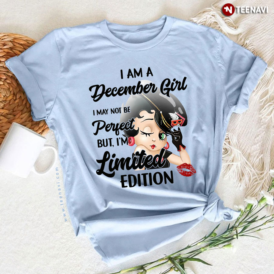 Betty Boop I Am A December Girl I May Not Be Perfect But I'm Limited
