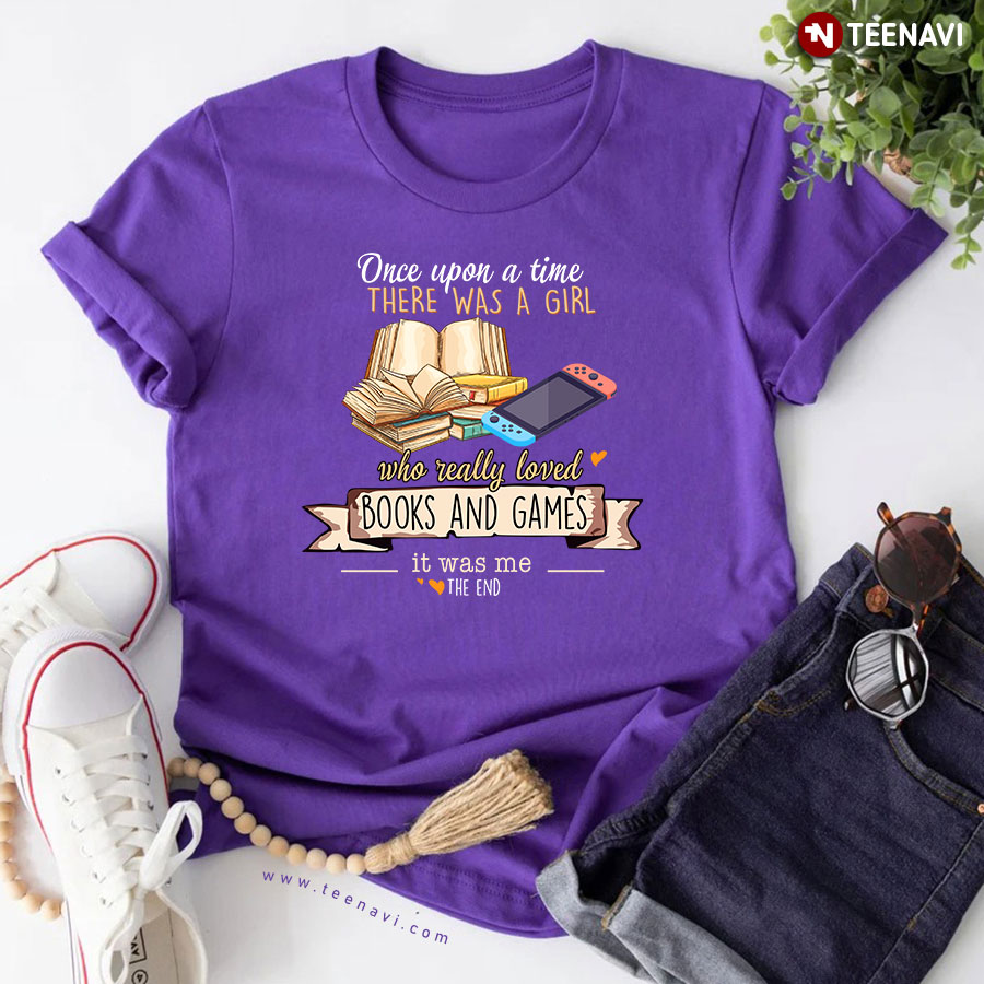 Once Upon A Time There Was A Girl Who Really Loved Books And Games T-Shirt