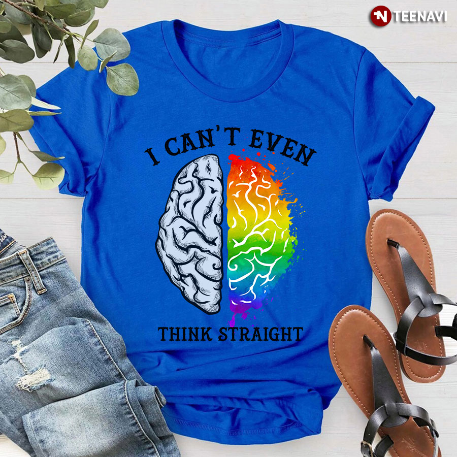 LGBT Brain I Can't Even Think Straight T-Shirt
