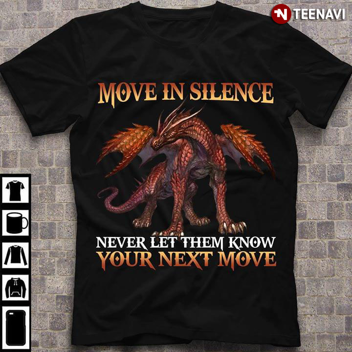Dragon Move In Silence Never Let Them Know Your Next Move