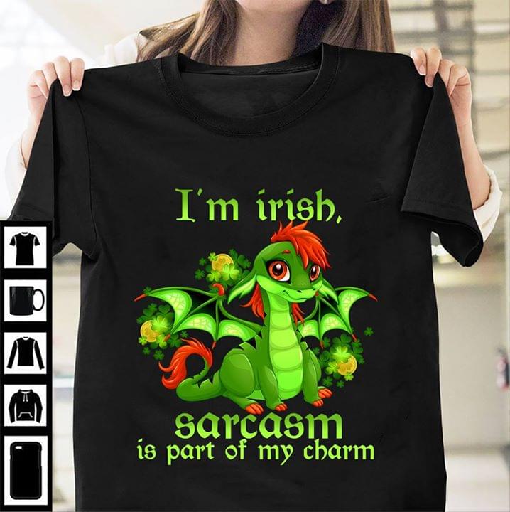 Dragon I'm Irish Sarcasm Is Part Of My Charm