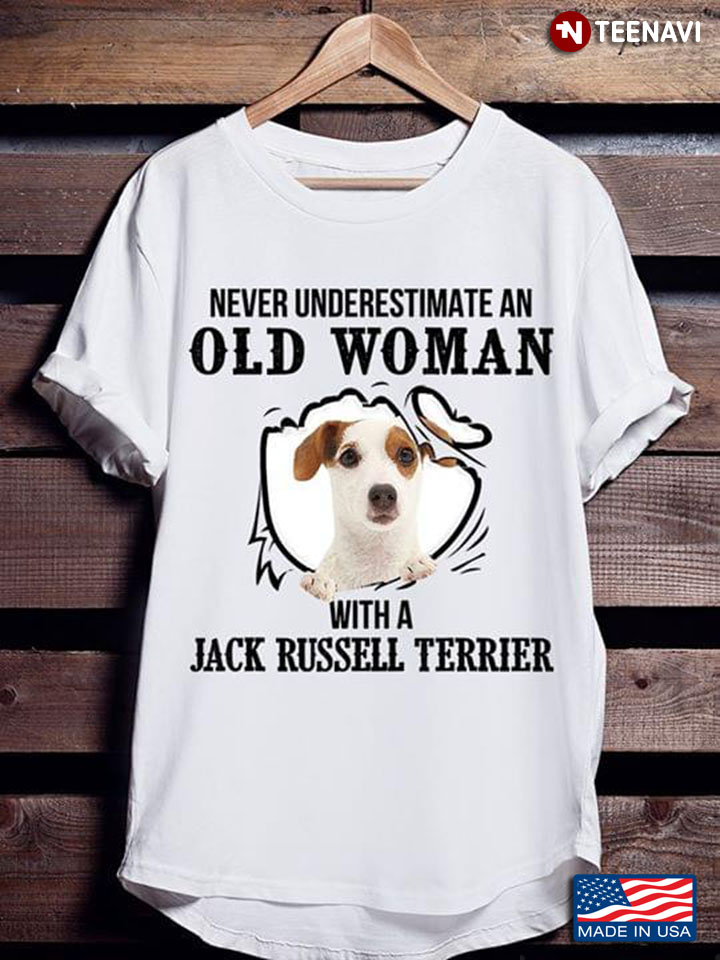 Never Underestimate An Old Woman With A Jack Russell Terrier