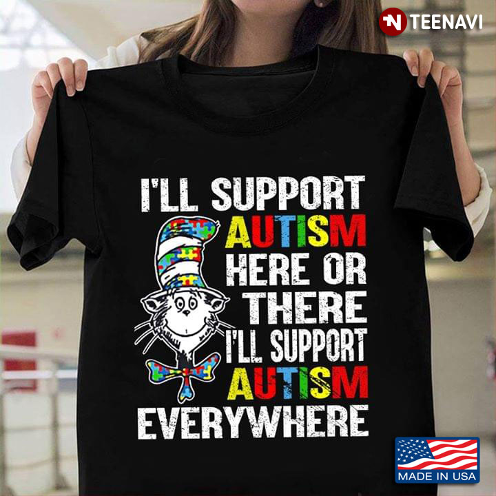 Dr Seuss I'll Support Autism Here Or There I'll Support Autism Everywhere