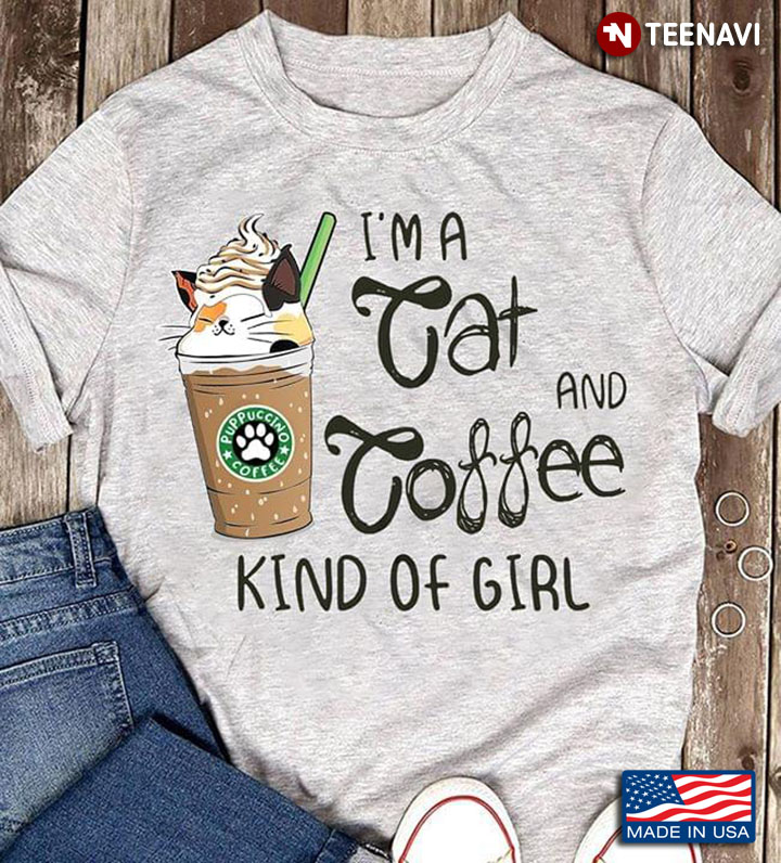 I'm A Cat And Coffee Kind Of Girl
