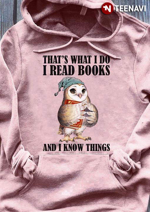 That's What I Do I Read Books And I Know Things Owl
