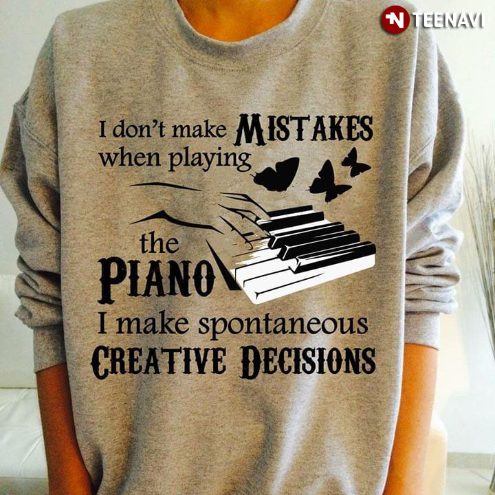 I Don't Make Mistakes When Playing The Piano I Make Spontaneous Creative Decisions Butterfly