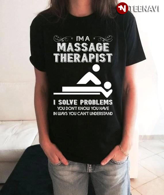 I'm A Massage Therapist I Solve Problems