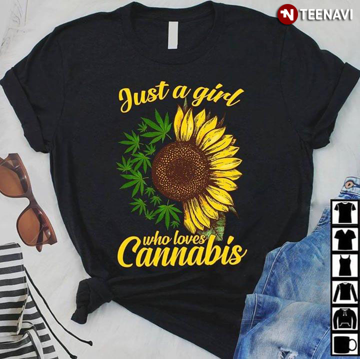 Just A Girl Who Loves Cannabis Sunflower