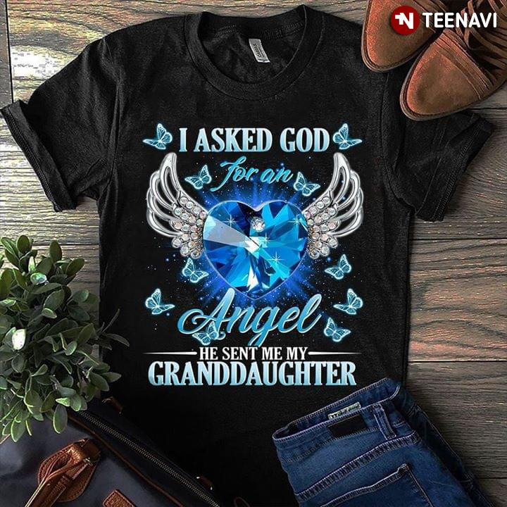 I Asked God For An Angel He Sent  Me My Granddaughter