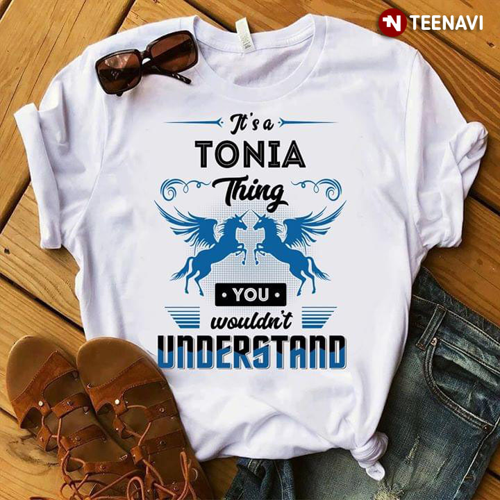 It's A Tonia Thing You Wouldn't Understand Unicorn