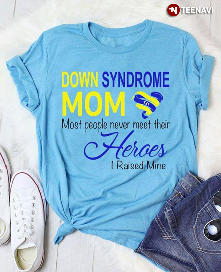 Down Syndrome Mom Most People Never Meet Their Heroes