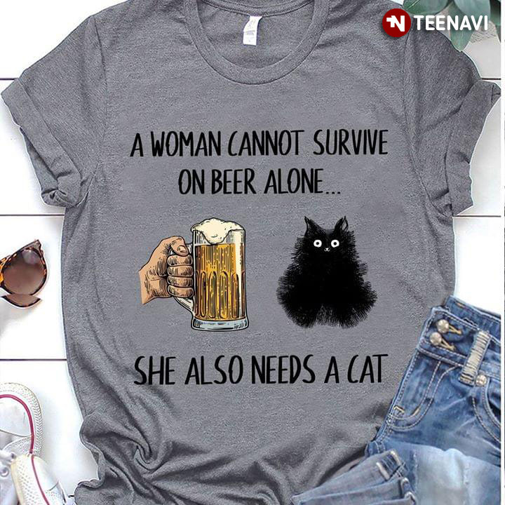 A Woman Cannot Survive On Beer Alone She Also Needs A Cat