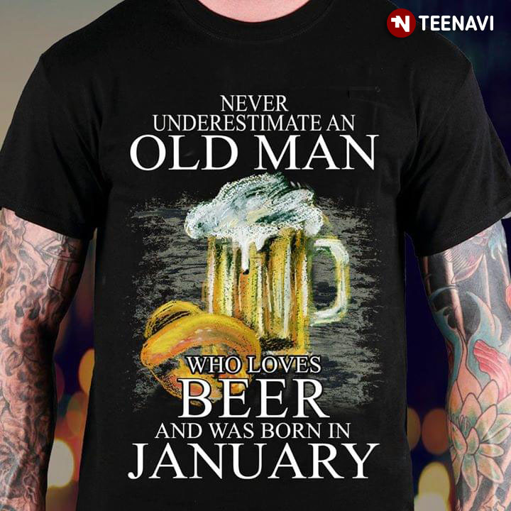 Never Underestimate An Old Man Who Loves Beer