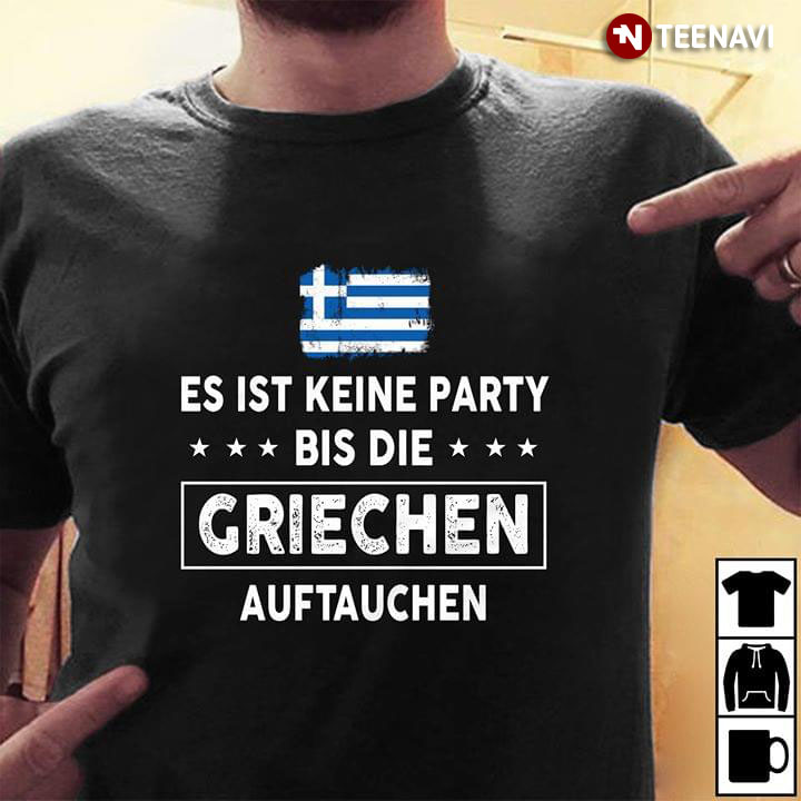 Es Ist  Keine Party Bis Die Griechen Auftauchen