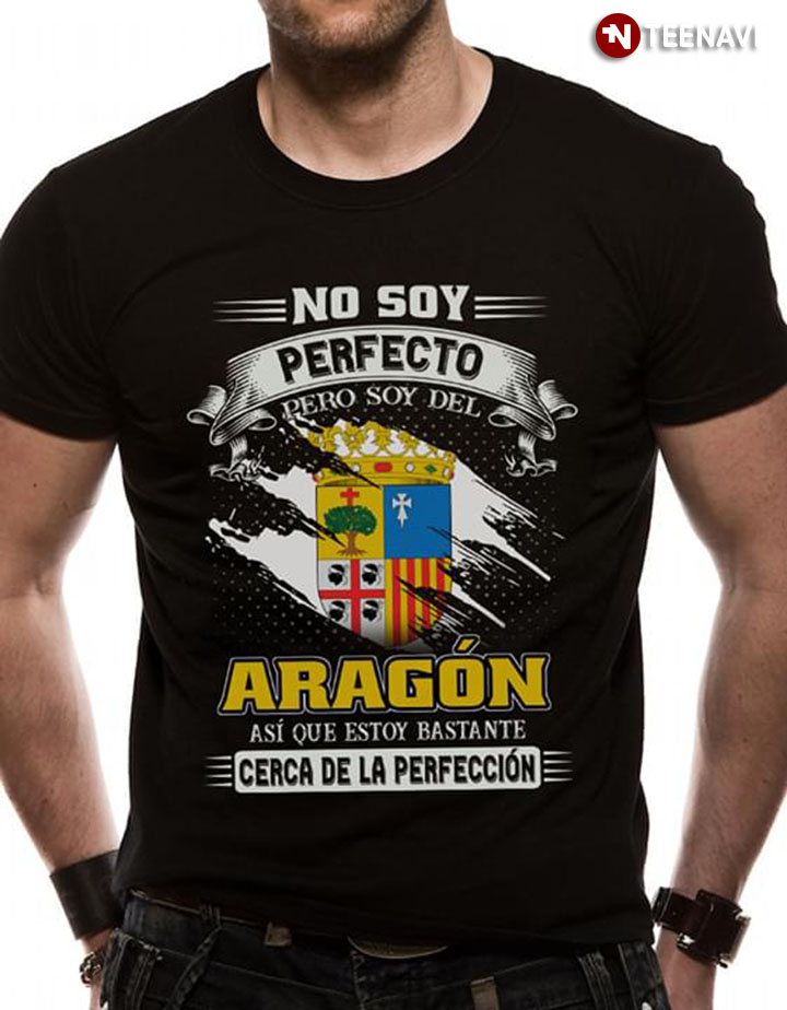 No Soy Perfecto Pero Soy Del Aragón