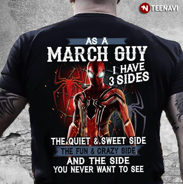 Spiderman As A March Guy I Have 3 Sides The Quiet & Sweet Sides