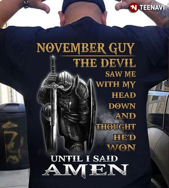 November Guy The Devil Saw Me With My Head Down And Thought He'd Won Until I Said Amen Viking