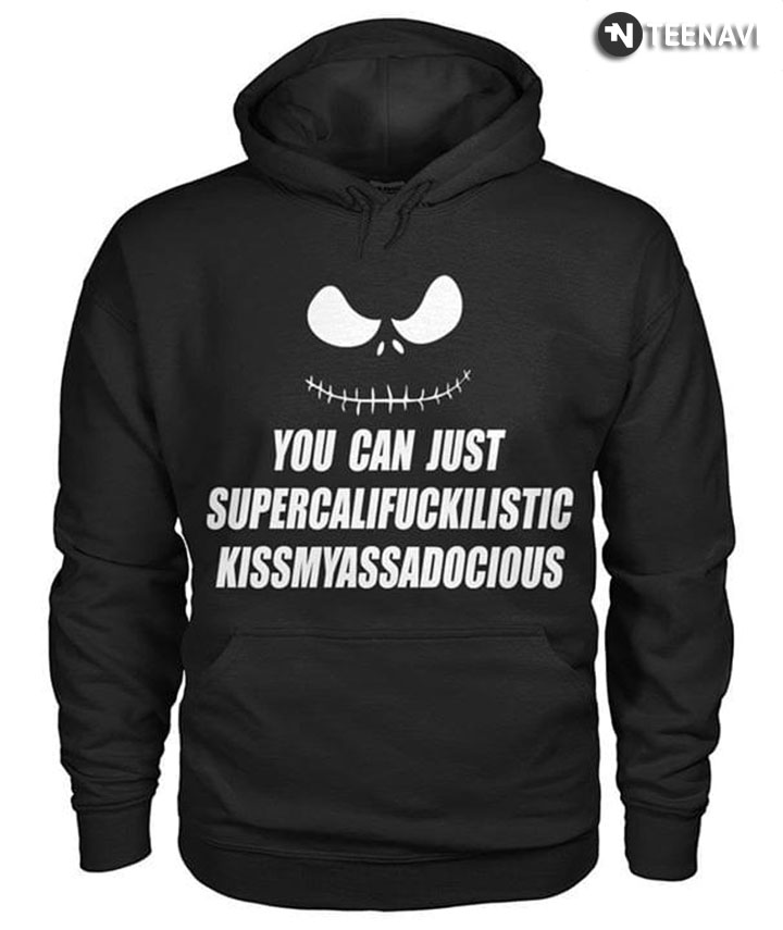 You Can Just Supercalifuckalistic Kissmyassadocious Jack Skellington T-Shirt
