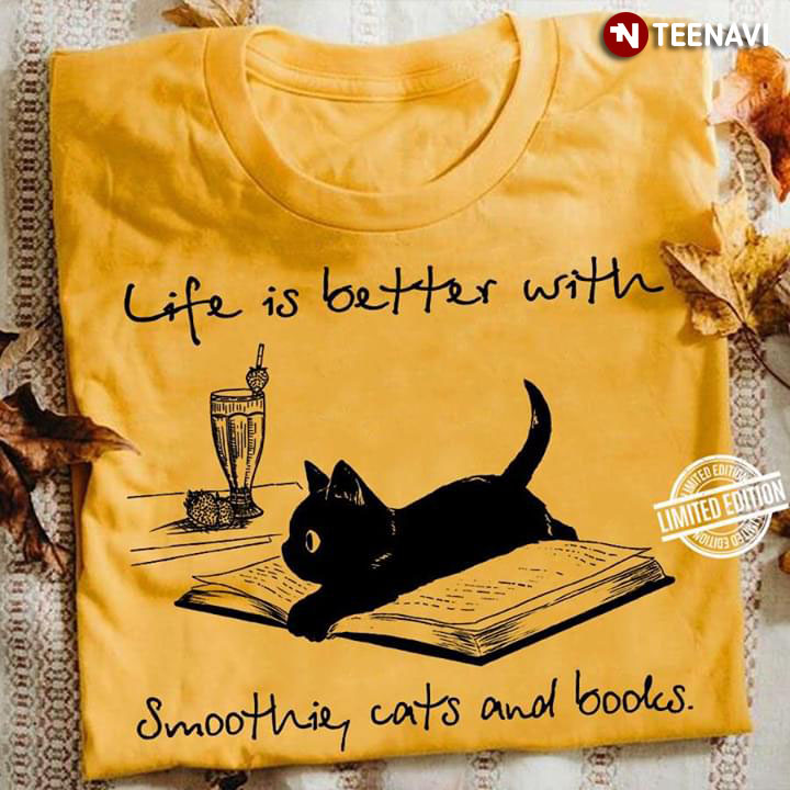 Life Is Better With Smoothie Cats And Books
