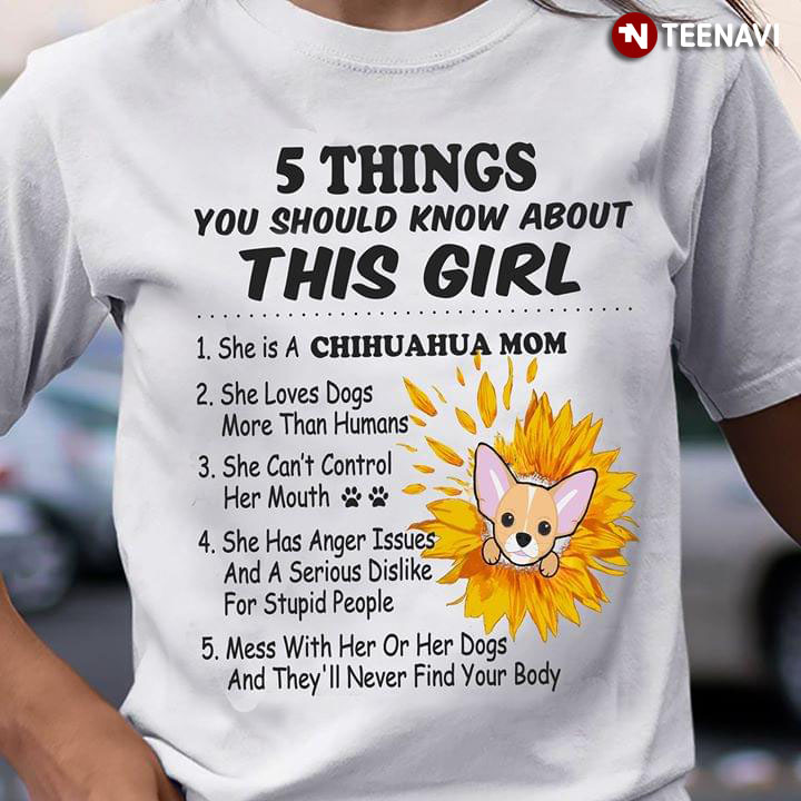 5 Things You Should Know About This Girl She Is A Chihuahua Mom She Loves Dogs