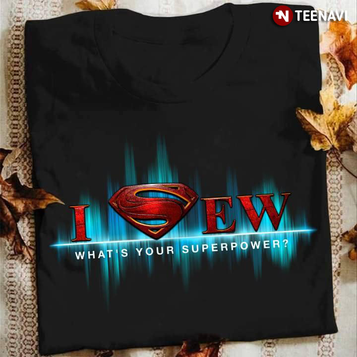 I Sew What's Your Superpower Superman