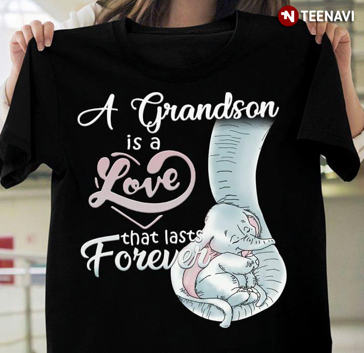 A Grandson Is A Love That Lasts Forever Elephants