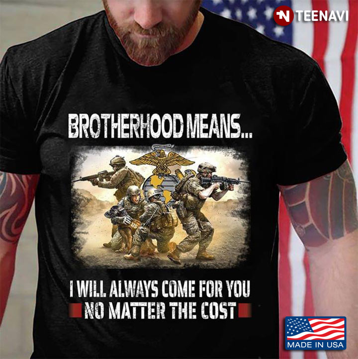 U.S. Marine Corps. Brotherhood Means I Will Always Come For You
