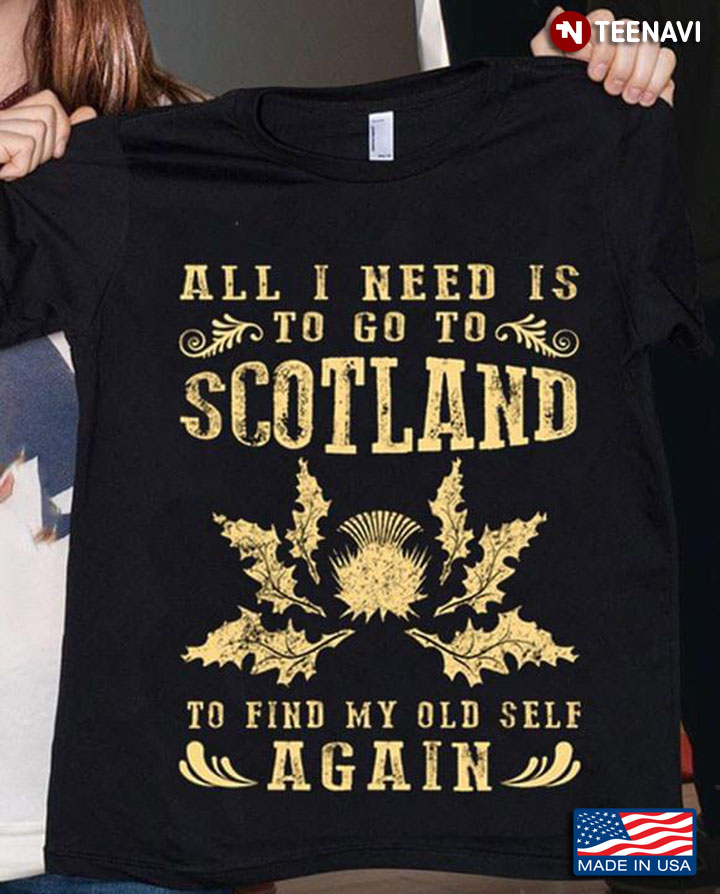 All I Need Is To Go To Scotland To Find My Old Self Again