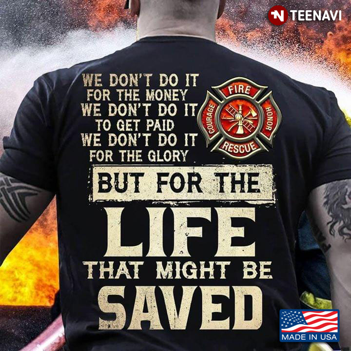 Firefighter Maltese Cross We Don't Do It For The Money We Don't Do ItTo Get Paid