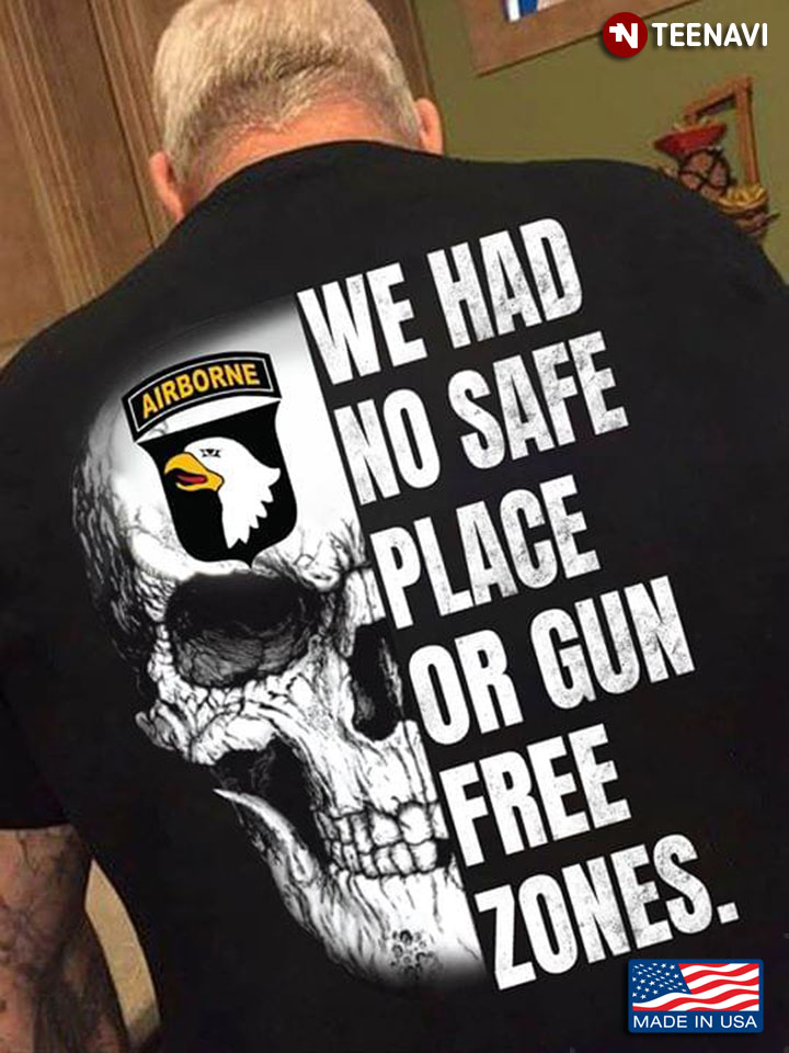 101st Airborne Division We Had No Safe Place Or Gun Free Zones